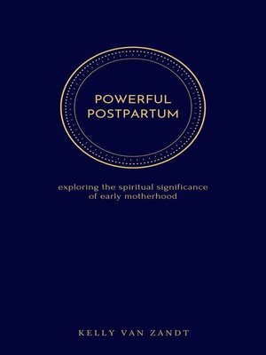 cover image of Powerful Postpartum: exploring the spiritual significance of early motherhood